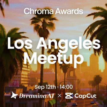Cover Image for Dreamina AI & CapCut present: Chroma Awards Meetup @Los Angeles