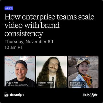 Cover Image for Descript + HubSpot: How enterprise teams scale video with consistent quality