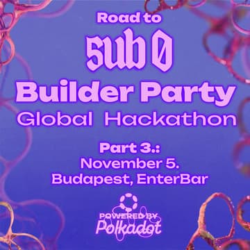 Cover Image for Road to Sub0: Builder Party Workshop - Budapest (Part 3.)