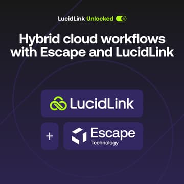 Cover Image for LucidLink unlocked: Hybrid cloud workflows with Escape and LucidLink