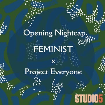 Cover Image for Opening Nightcap FEMINIST x Project Everyone