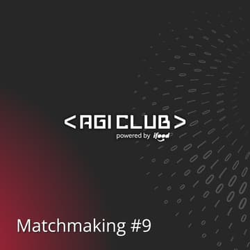 Cover Image for Matchmaking #9 (presencial <> AGI Club 15)