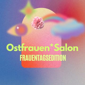 Cover Image for Ostfrauen*Salon Berlin Frauentagsedition