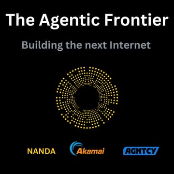Cover Image for The Agentic Frontier - Building the Next Internet - NANDA x AGNTCY x Akamai