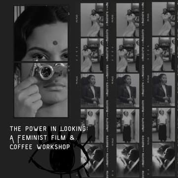 Cover Image for The Power in Looking: A Feminist Film & Coffee Making Workshop