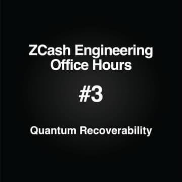 Cover Image for Zcash Engineering Office Hours: Quantum Recoverability