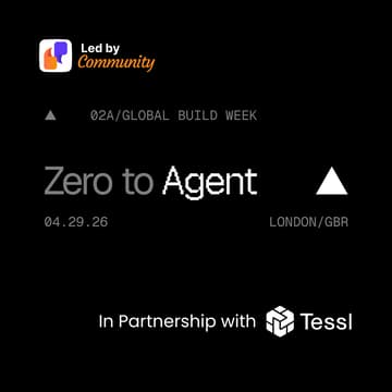 Cover Image for Zero to Agent: London, UK by Vercel Build Week, Tessl and Led by Community