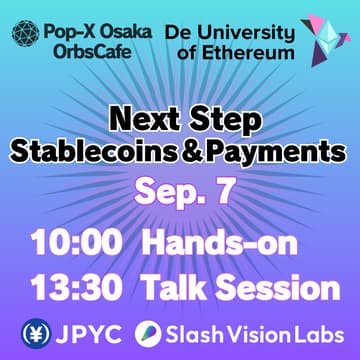 Cover Image for 【Osaka】JPYC & Slash for Everyone ― Next Step: Stablecoins & Payments
