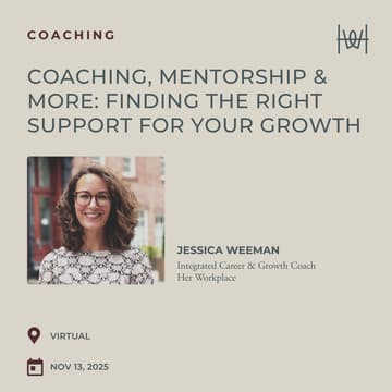 Cover Image for Her Workplace Coaching - Virtual Workshop on Coaching, Mentorship & More: Finding the Right Support for Your Growth
