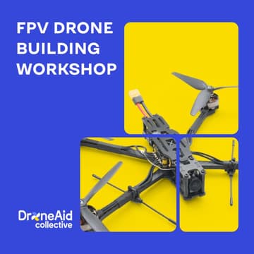 Cover Image for FPV Drone Building Workshop DroneAid