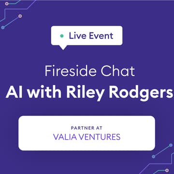 Cover Image for AI Fireside Chat w/ Riley Rodgers from Valia Ventures