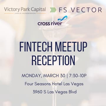 Cover Image for Victory Park Capital, FS Vector & Cross River Bank Fintech Meetup Reception