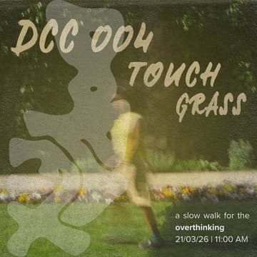 Cover Image for DCC 004 | TOUCH GRASS | a slow walk for the overthinking