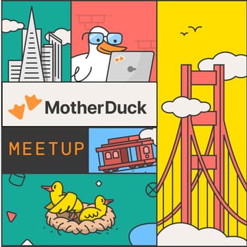 Cover Image for DuckDB + MotherDuck Spring Meetup