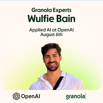 Cover Image for Granola Experts with Wulfie Bain (OpenAI)