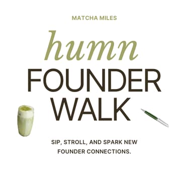 Cover Image for Matcha Miles: HUMN Founder Walk