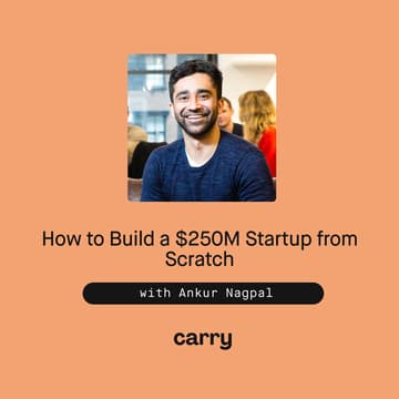 Cover Image for How to Build a $250M Startup from Scratch