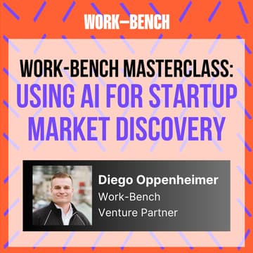 Cover Image for Work-Bench Masterclass: Using AI for Startup Market Discovery