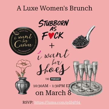 Cover Image for Stubborn & Sophisticated: A Luxe Women's Brunch | by: 𝐼 𝒲𝒶𝓃𝓉 𝐻𝑒𝓇 𝒮𝒽𝑜𝑒𝓈 Podcast + Stubborn As F❤️ck