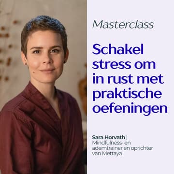 Cover Image for Masterclass: Schakel stress om in rust met praktische oefeningen