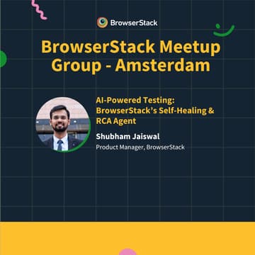 Cover Image for AI Powered Testing: Self-Healing & RCA Agent by BrowserStack- Amsterdam