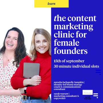 Cover Image for The Content Marketing Clinic for Female Founders With Natasha & Sarah: An 'ah ha' moment for your marketing.
