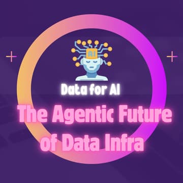 Cover Image for Bridging Data and AI: The Agentic Future of Data Infrastructure