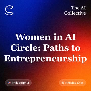 Cover Image for Women in AI Circle: Paths to Entrepreneurship (w/ The AI Collective)