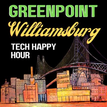 Cover Image for Greenpoint <> Williamsburg Tech Happy Hour