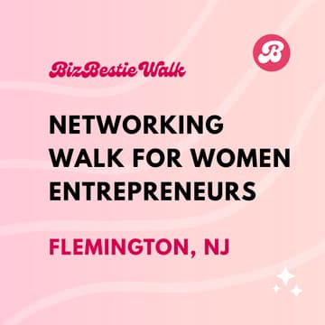 Cover Image for Networking Walk for Women Entrepreneurs ✦ Flemington, NJ ✦ BizBestie Walk
