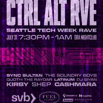 Cover Image for Seattle Tech Week Rave - Hosted by Fuel Talent + SVB - Open Bar for First Hour with Kirby from Ascend DJing!