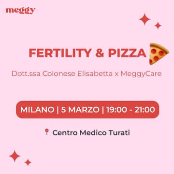 Cover Image for Fertility & Pizza a Milano | MeggyCare x Dott.ssa Elisabetta Colonese
