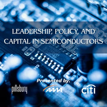 Cover Image for Pillsbury, AAMA & Citi: Leadership, Policy, and Capital in Semiconductors Forum