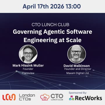 Cover Image for London CTOs Lunch Club – Governing Agentic Software Engineering at Scale