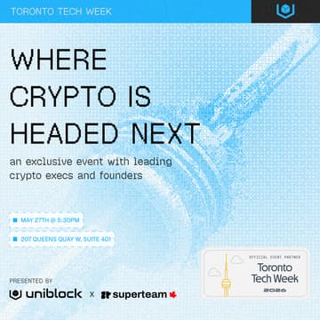 Cover Image for Where Crypto is Headed Next: Founder & Exec Panel (Presented by Uniblock & Superteam Canada)