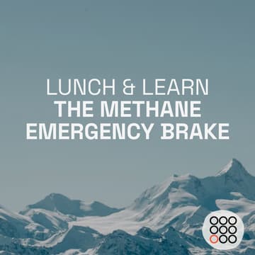 Cover Image for Lunch & Learn: The Methane Emergency Brake