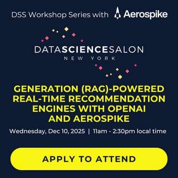 Cover Image for DSS ๐ฝ NYC | Workshop Series: Generation (RAG)-powered real-time recommendation engines with OpenAI and Aerospike
