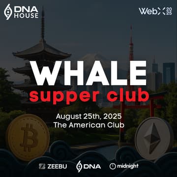 Cover Image for Whale Supper Club at DNA House at WebX2025, Tokyo, August 25, 2025. By Zeebu, Midnight & DNA