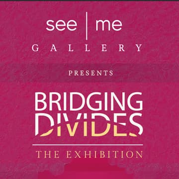 Cover Image for Bridging Divides - Exhibition  Events by See|Me Gallery