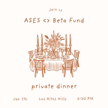 Cover Image for ASES X BETA FUND PRIVATE DINNER