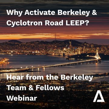 Cover Image for Why Activate Berkeley & Cyclotron Road LEEP? Hear from the Berkeley Team & Fellows