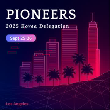 Cover Image for PIONEERS 2025 Korea Delegation: A Global Showcase of Korea's Emerging Innovators in LA