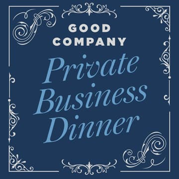 Cover Image for Good Company: Private Business Dinner