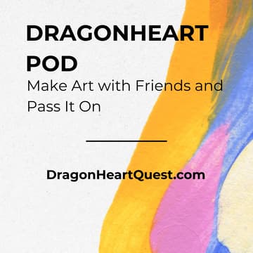 Cover Image for DragonHeart Pod: Make Art with Friends & Pass It On