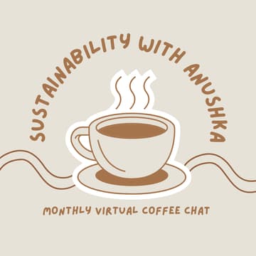 Cover Image for Sustainability with Anushka: Virtual Coffee Chat