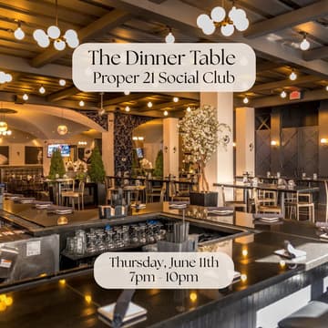 Cover Image for The Dinner Table at Proper 21 Social Club (Foggy Bottom)