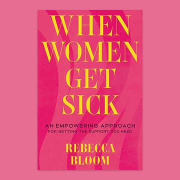 Cover Image for When Women Get Sick Book Talk & Shopping Event with Author Rebecca Bloom