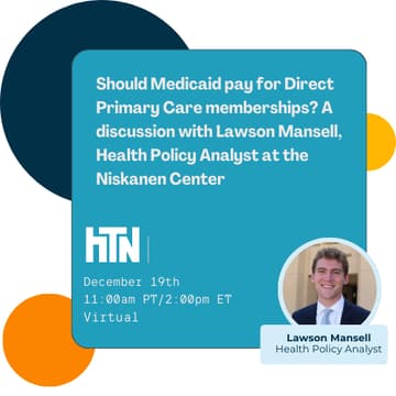 Cover Image for Should Medicaid pay for Direct Primary Care memberships? A discussion with Lawson Mansell, Health Policy Analyst at the Niskanen Center