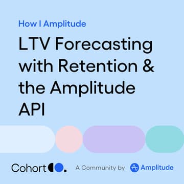 Cover Image for How I Amplitude: LTV Forecasting with Retention & the Amplitude API