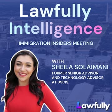 Cover Image for Immigration Insiders with Sheila Solaimani, former Senior Advisor and Technology Advisor at USCIS